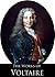 The Works of Voltaire: Complete Dramatic Plays, Candide, Philosophical Dictionary, The Lisbon Earthquake and Other Poems, We Must Take Sides and More (34 Books With Active Table of Contents)