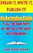Dream It, Write It, Publish It! An Australian Guide To All The Hard Parts No One Tells You About Self-Publishing