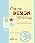 Game Design Workshop: A Playcentric Approach to Creating Innovative Games