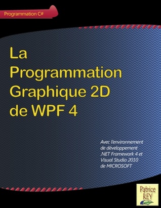 La programmation graphique 2D de WPF 4 (French Edition)