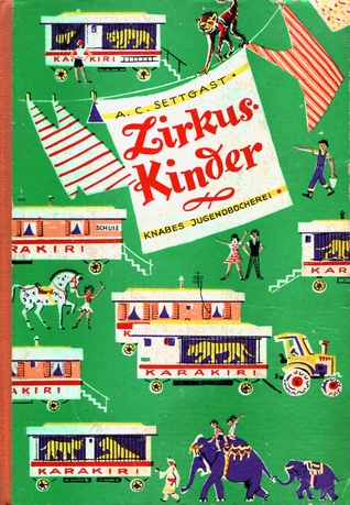 Zirkuskinder. Eine Erzählung vom bunten Leben in Wohnwagen, Zelt und Manege (Knabes Jugendbücherei, #11)