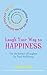 Laugh Your Way to Happiness by Lesley Lyle