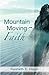 Mountain Moving Faith by Kenneth E. Hagin