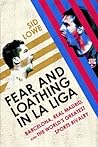 Book cover for Fear and Loathing in La Liga: Barcelona, Real Madrid, and the World's Greatest Sports Rivalry