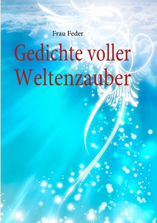 Gedichte voller Weltenzauber (German Edition)