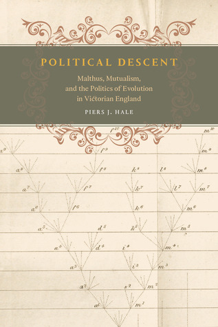 Political Descent: Malthus, Mutualism, and the Politics of Evolution in Victorian England (Hardcover)