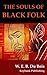 The Souls of Black Folk by W.E.B. Du Bois by W.E.B. Du Bois