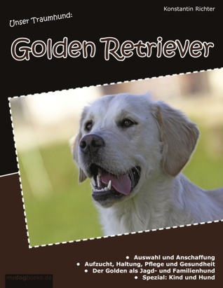 Unser Traumhund: Golden Retriever (German Edition)