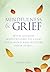 Mindfulness and Grief: With Guided Meditations to Calm Your Mind and Restore Your Spirit