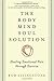 Body Mind Soul Solution: Healing Emotional Pain Through Exercise