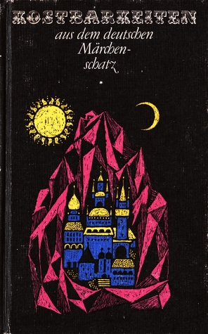 Kostbarkeiten aus dem deutschen Märchenschatz * (Kostbarkeiten aus dem deutschen Märchenschatz, #1)