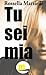 Tu sei mia by Rossella Martielli