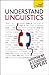 Understand Linguistics: A Teach Yourself Guide (Teach Yourself: Reference)