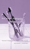 For Moral Ambiguity: National Culture and the Politics of the Family