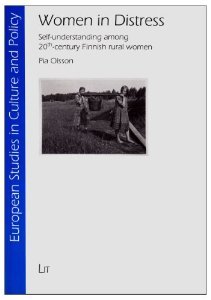 Women in Distress: Self-understanding among 20th-century Finnish rural women (11) (European Studies in Culture and Policy)