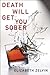 Death Will Get You Sober