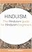 Hinduism: The Hinduism Guide for Hinduism Beginners