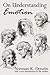 On Understanding Emotion (JOSSEY BASS SOCIAL AND BEHAVIORAL SCIENCE SERIES)