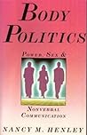Body Politics: Power, Sex and Nonverbal Communication (Patterns of Social Behavior Series)