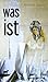 Was ist