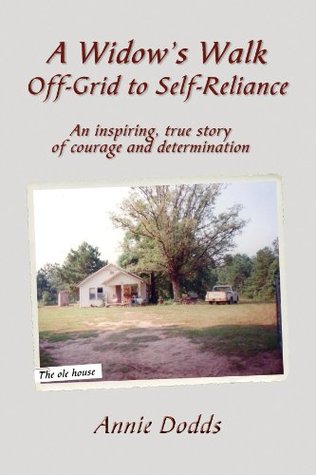 A Widow's Walk Off-Grid to Self-Reliance: An Inspiring, True Story of Courage and Determination (Kindle Edition)