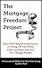 The Mortgage Freedom Project: Kate Ford's Magical 6-Step System to Paying Off Your House Faster and Easier than You Ever Thought Possible