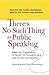 There's No Such Thing as Public Speaking by Jeanette Henderson