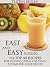 Fast and Easy Juicing: The Top 40 Recipes for Juicing Using Less Than 3 Items Per Juice Recipe