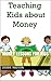 Money Lessons for Kids: Teaching Kids about Money (Kids and Money Series Book 1)