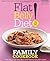 Flat Belly Diet! Family Cookbook: Lose Belly Fat and Help Your Family Eat Healthier