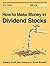 How to Make Money in Dividend Stocks: Everything You Need To Get Started in Income Investing (The Art & Science of Investing Book 2)