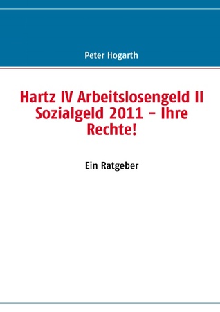 Hartz IV Arbeitslosengeld II Sozialgeld 2011: Ihre Rechte