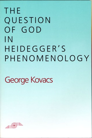 The Question of God in Heidegger's Phenomenology (Studies in Phenomenology and Existential Philosophy)