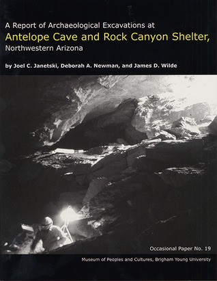 A Report of Archaeological Excavations at Antelope Cave and Rock Canyon Shelter, Northwestern Arizona OP #19 (Volume 19) (Occasional Papers)