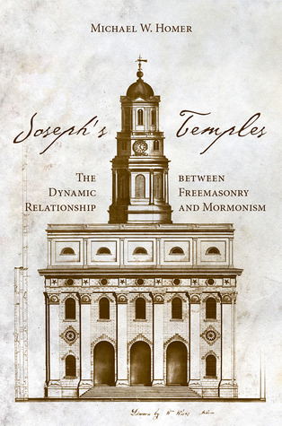 Joseph's Temples: The Dynamic Relationship between Freemasonry and Mormonism (Hardcover)