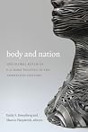 Body and Nation: The Global Realm of U.S. Body Politics in the Twentieth Century (American Encounters/Global Interactions) Body and Nation: The Global Realm of U.S. Body Politics in the Twentieth Century (American Encounters/Global Interactions)