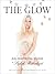 The glow: an inspiring guid...