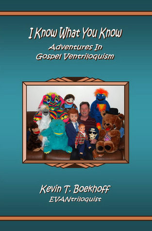 I Know What You Know Adventures in Gospel Ventriloquism