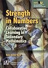 Strength in Numbers: Collaborative Learning in Secondary Mathematics Strength in Numbers: Collaborative Learning in Secondary Mathematics