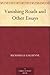 Vanishing Roads and Other Essays by Richard Le Gallienne Vanishing Roads and Other Essays by Richard Le Gallienne