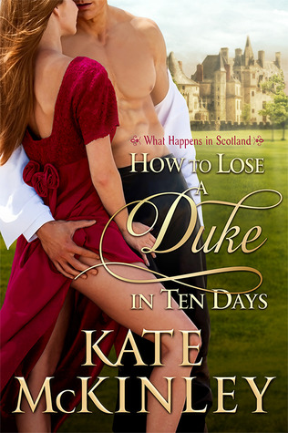 How to Lose a Duke in Ten Days (What Happens in Scotland, #1)