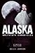 Alaska - RATED R VERSION (The Wolfstate Chronicles - RATED R VERSION Book 1)