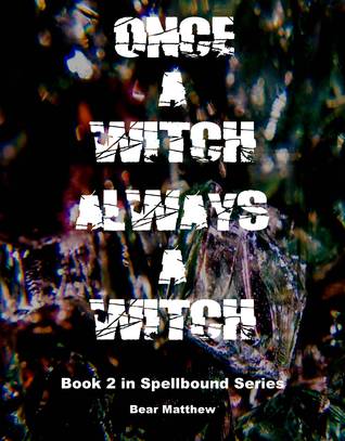 Once a witch, Always a witch (The Spellbound Series, #2)