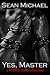 Yes, Master a BDSM story collection by Sean Michael