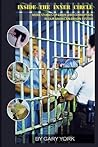 Inside The Inner Circle: More Stories of Crime and Corruption in our American Prison System