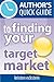Author's Quick Guide to Finding Your Target Market by Kristen Eckstein