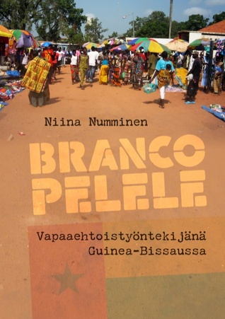 Branco Pelele: Vapaaehtoistyöntekijänä Guinea-Bissaussa (Paperback)