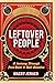 Leftover People: A Journey Through Post-Rock & Roll America