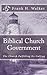 Biblical Church Government by Frank H. Walker