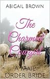 The Charmed Cowgirl: A Mail Order Bride
